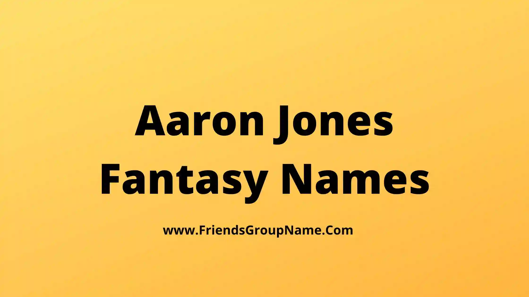Aaron Jones Fantasy Names