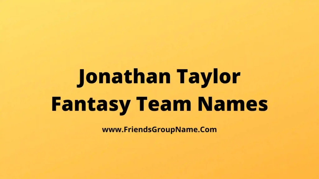 Crafting Touchdown Tales: 20 Creative Jonathan Taylor Fantasy Football Team  Names – Bourbon Master