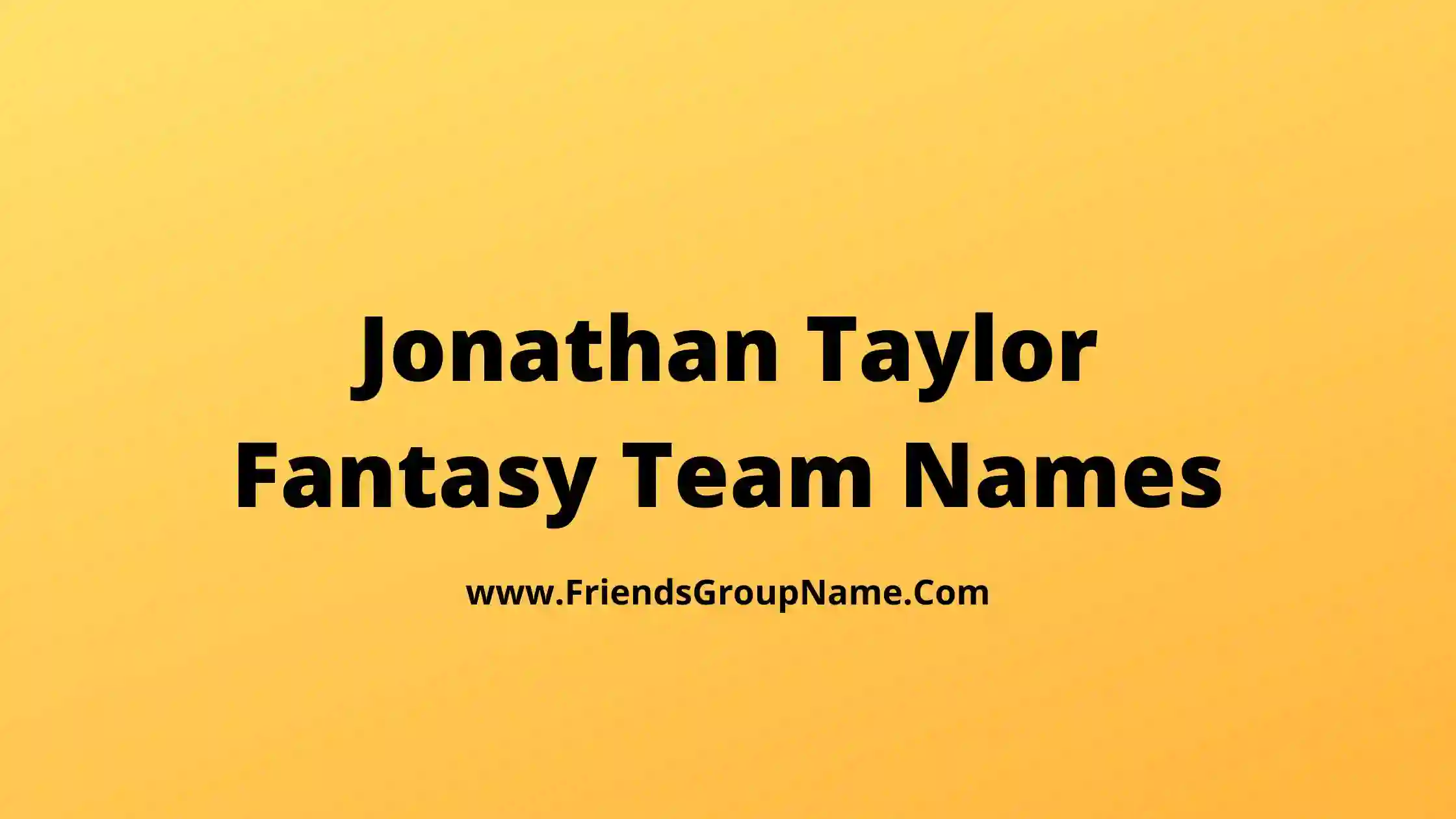 Jonathan Taylor Fantasy Team Names