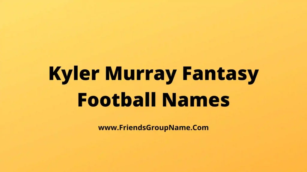 kyler-murray-fantasy-football-names-2024-best-funny-good-kyler