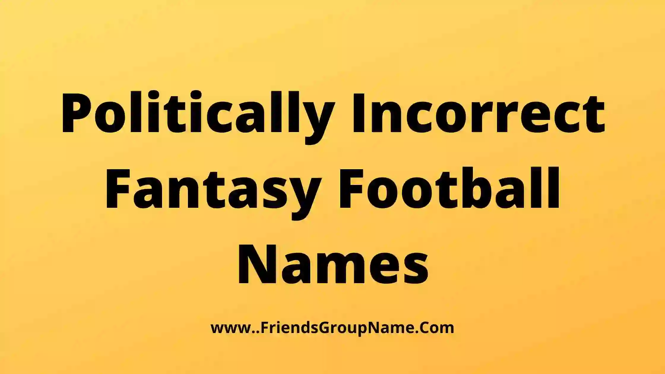 Politically Incorrect Fantasy Football Names