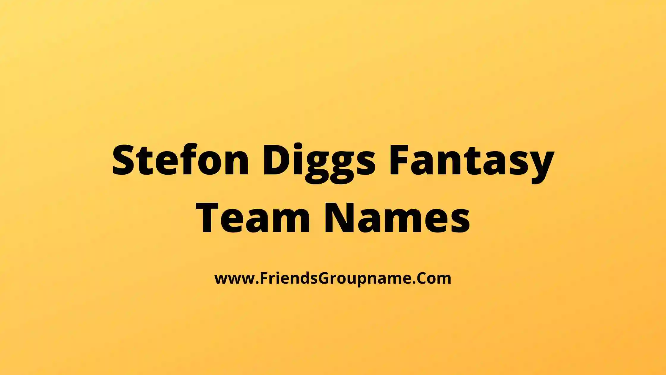 Stefon Diggs Fantasy Team Names