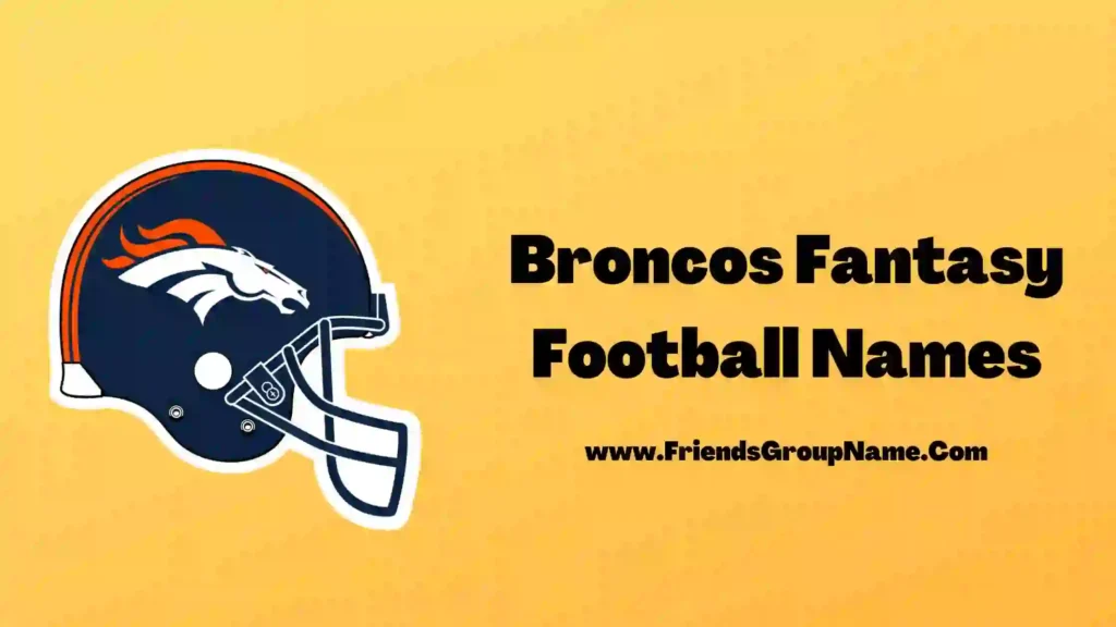 Broncos Fantasy Football Names【2024】Best, Funny & Good Fantasy Football