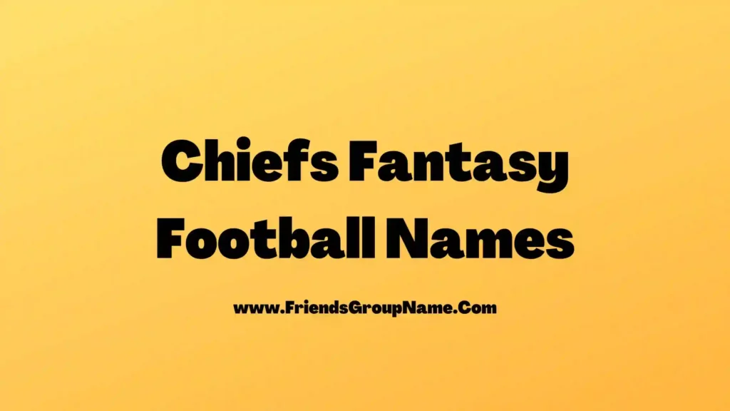 Chiefs Fantasy Football Names【2024】Best, Funny & Good Fantasy Football