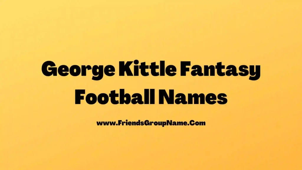 Kittle Fantasy Football Names 2024