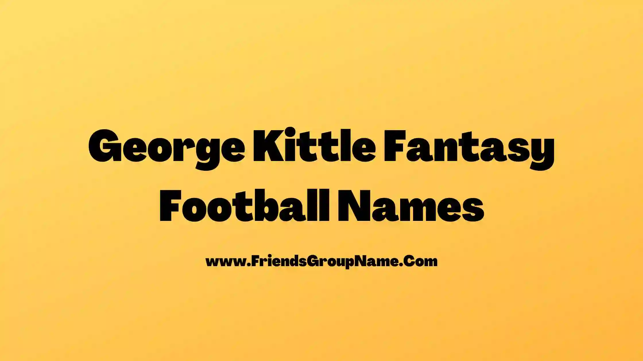 George Kittle Fantasy Football Names
