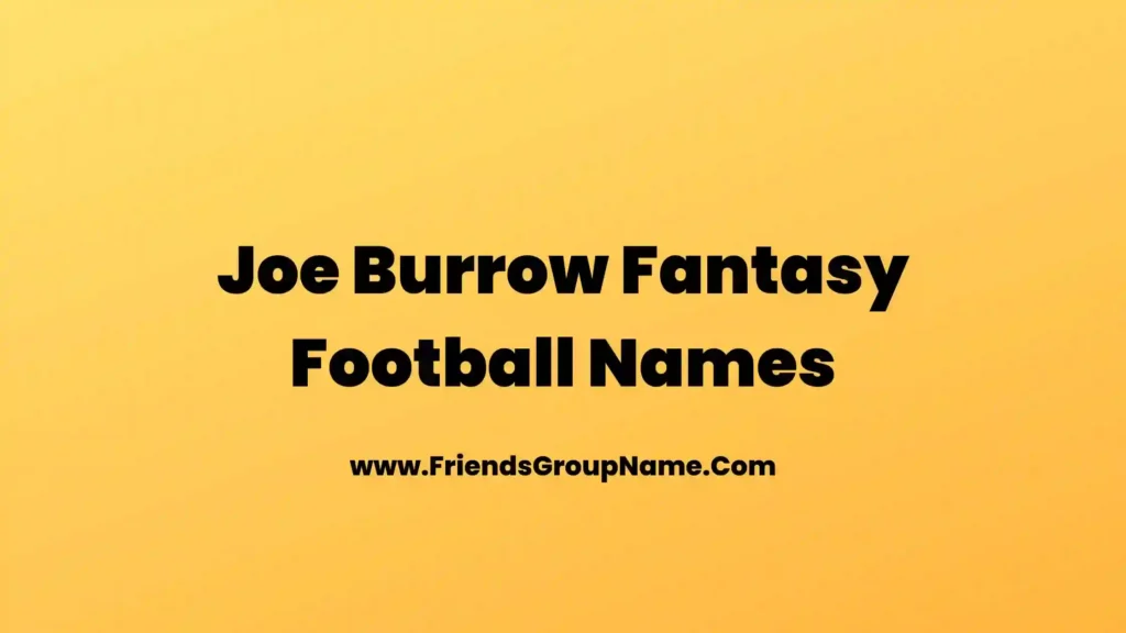 Joe Burrow Fantasy Football Names【2024】Best & Funny Fantasy Football