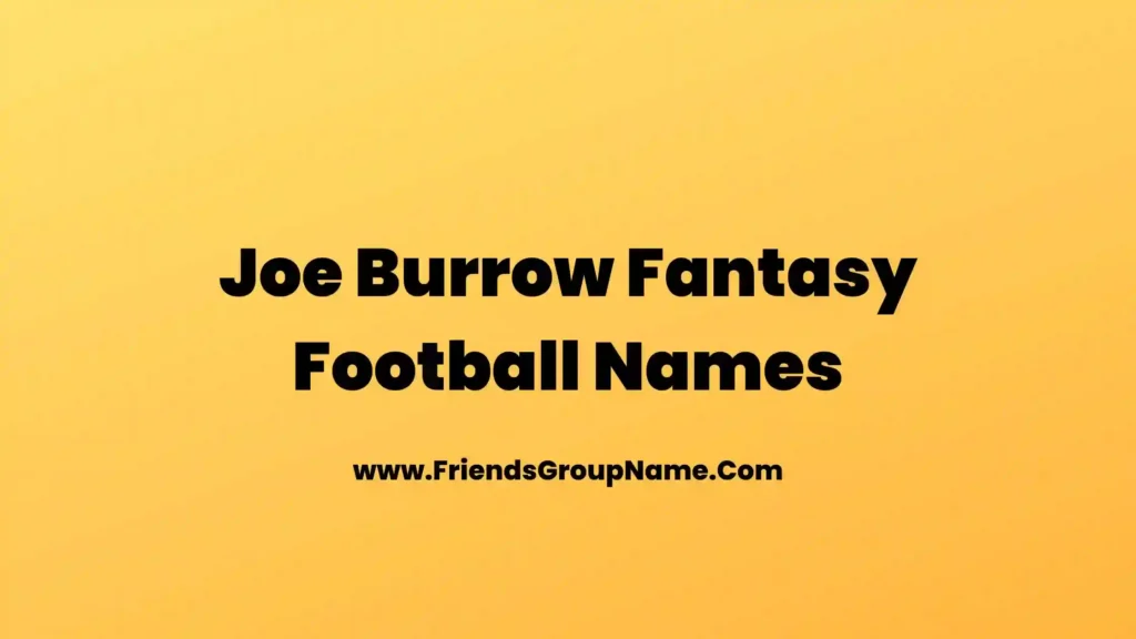 Joe Burrow Fantasy Football Names 2024 Best Funny Fantasy Football 