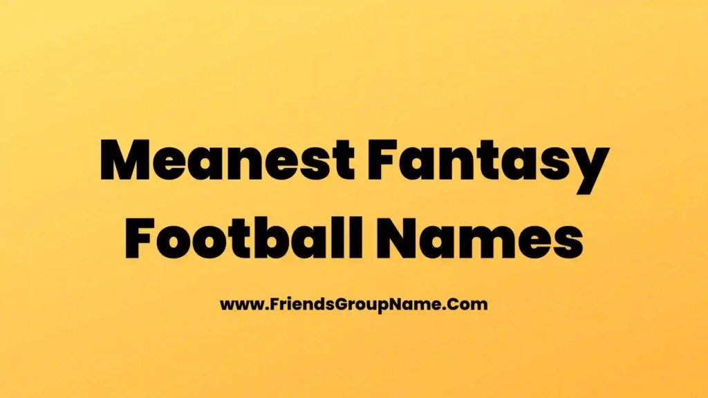 Meanest Fantasy Football Names 2024