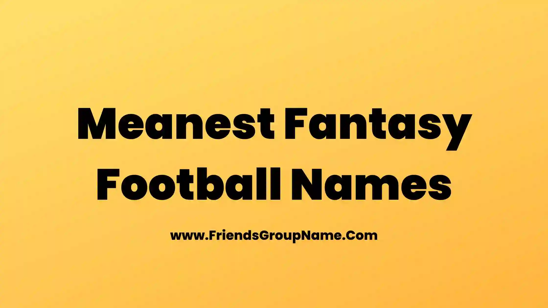 Meanest Fantasy Football Names【2024】Best, Funny & Good Fantasy Football