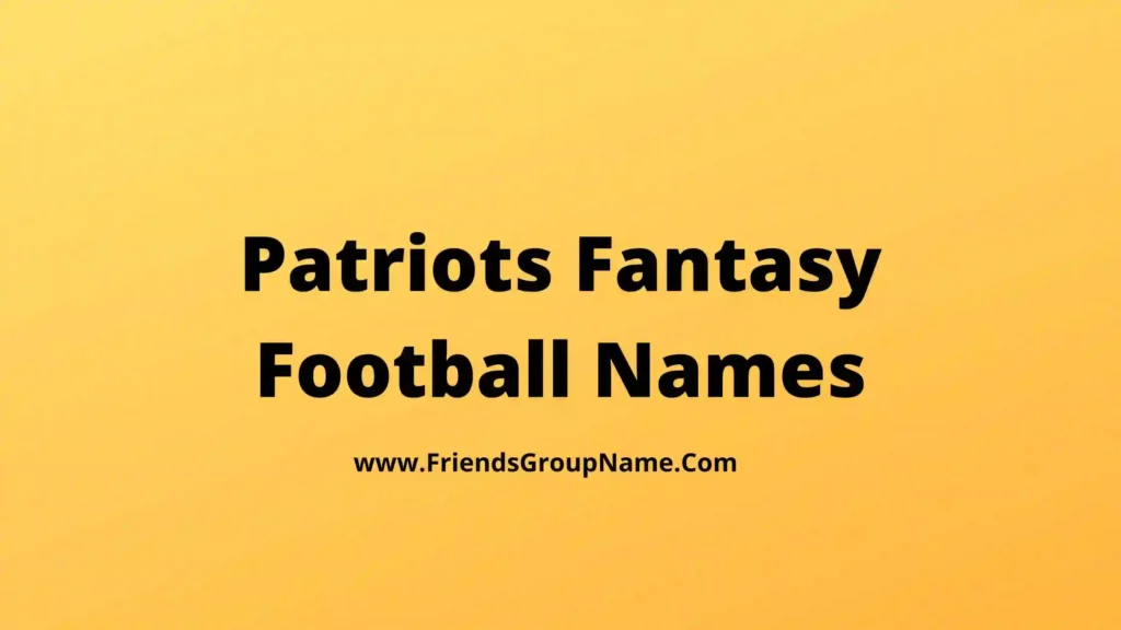 Patriots Fantasy Football Names【2024】Creative & Good Fantasy Football