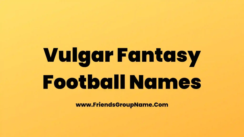 vulgar-fantasy-football-names-2024