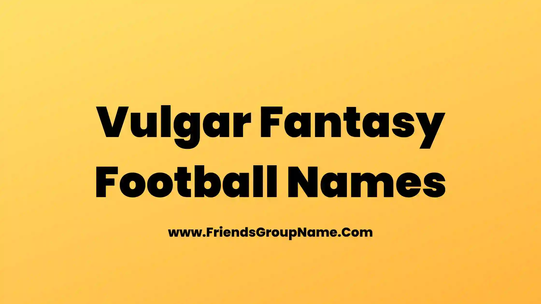 Vulgar Fantasy Football Names