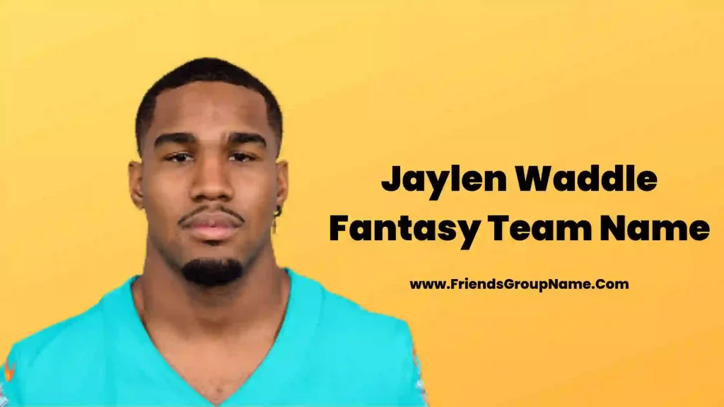 Jaylen Waddle Fantasy Team Name 2024