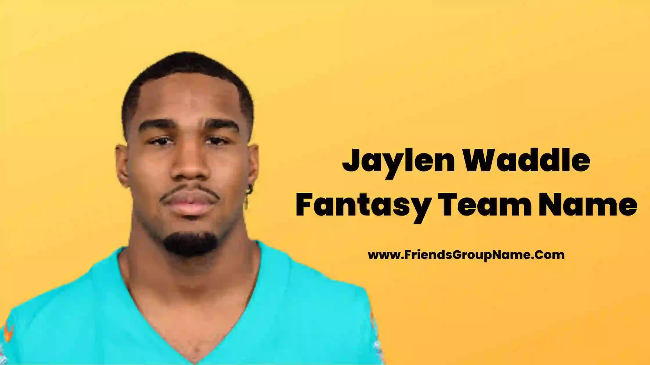 Jaylen Waddle Fantasy Team Name