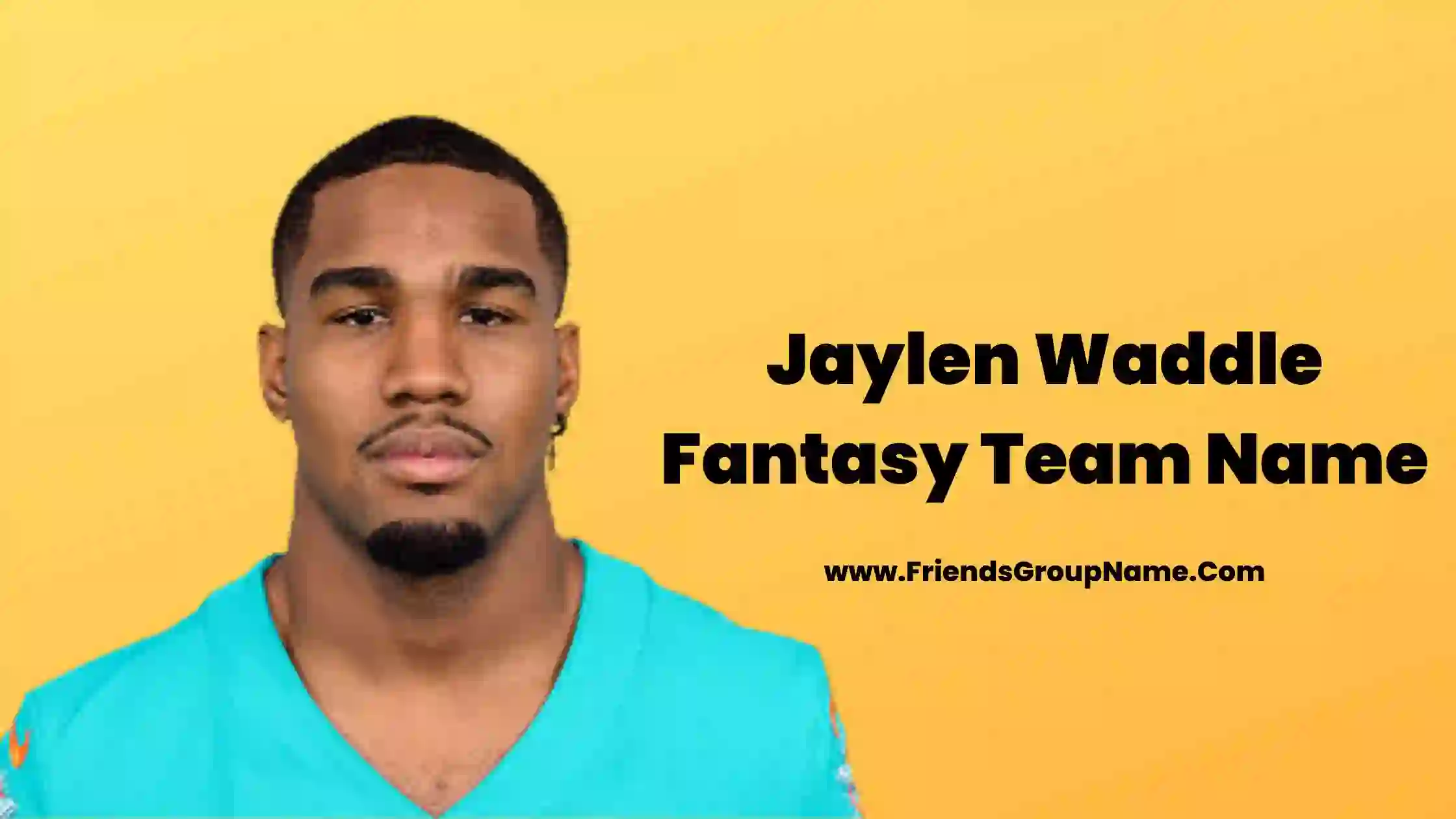 Jaylen Waddle Fantasy Team Name 2024