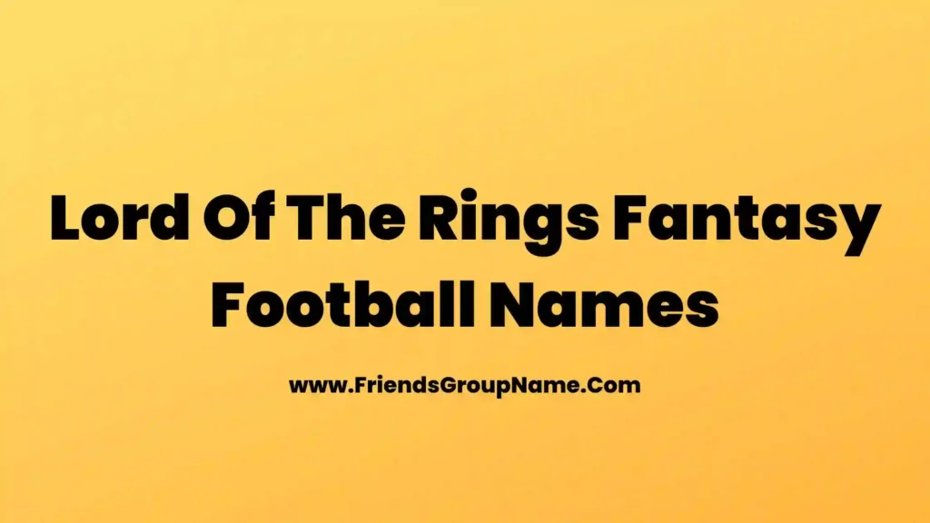 lord-of-the-rings-fantasy-football-names-2024