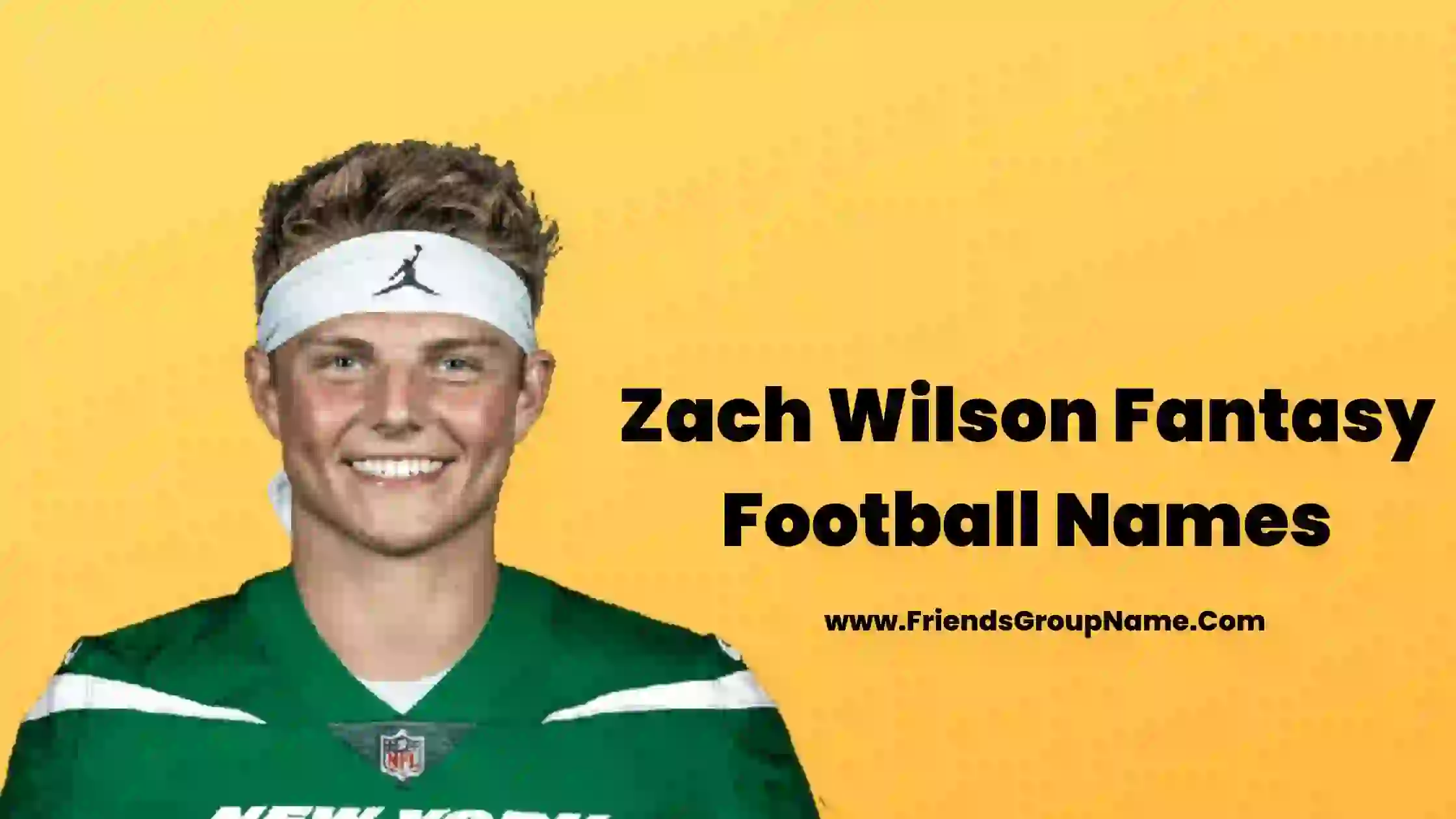 Zach Wilson Fantasy Football Names【2024】Best, Funny & Good Fantasy