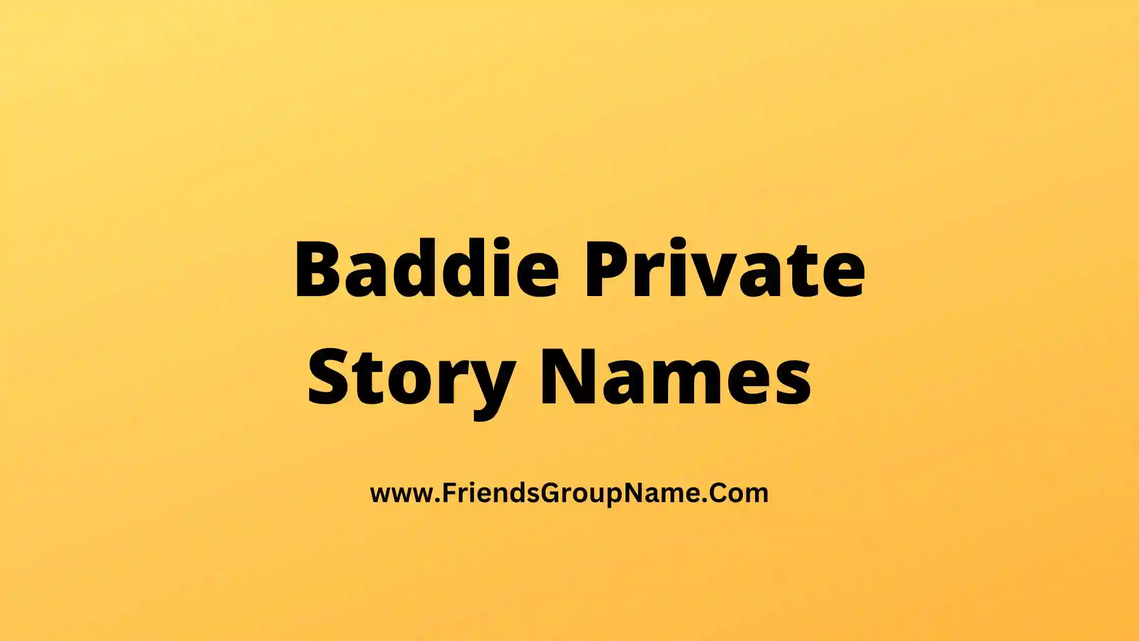Baddie Private Story Names