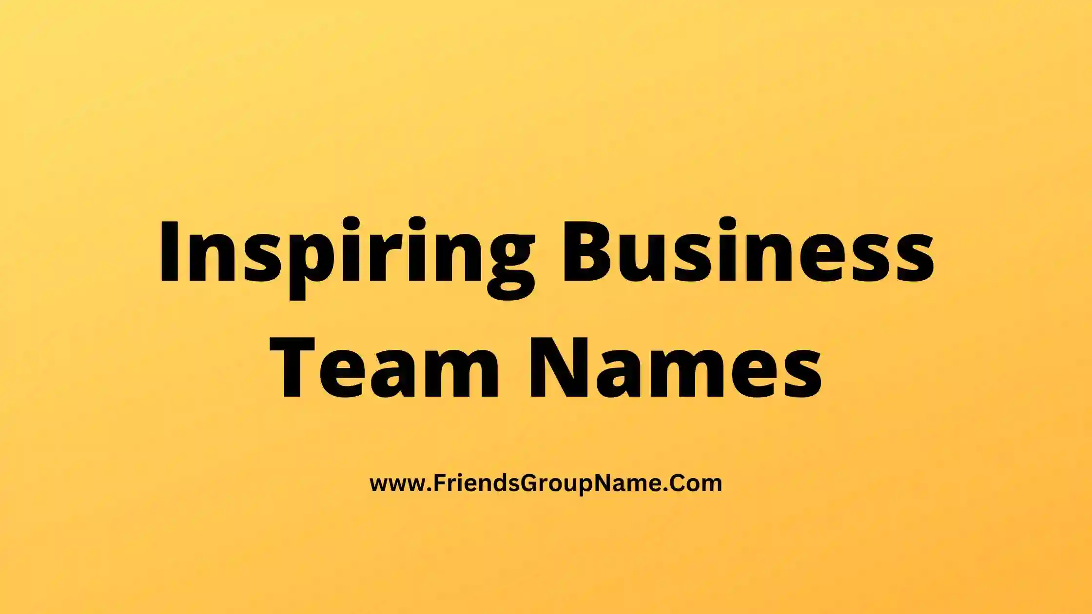 Inspiring Business Team Names