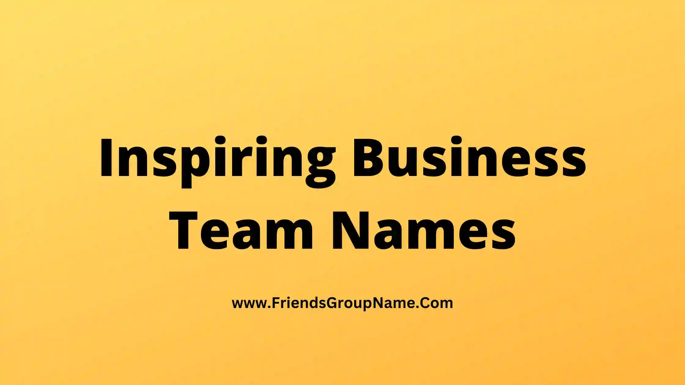 inspiring-business-team-names-2023-best-funny-good-business-team