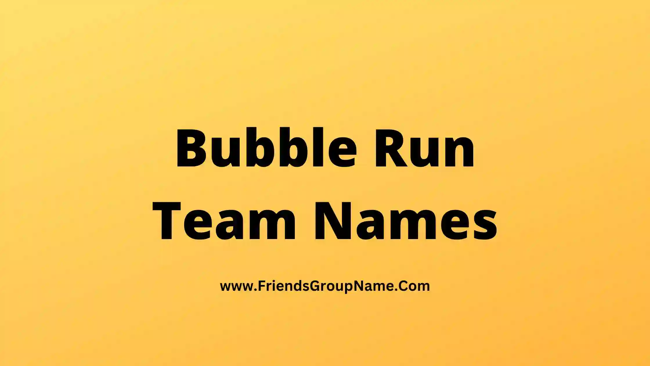 bubble-run-team-names-2024-best-funny-good-team-names-for-bubble-run