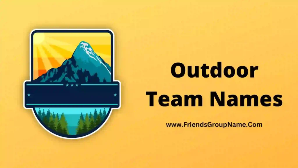 Outdoor Team Names 2025