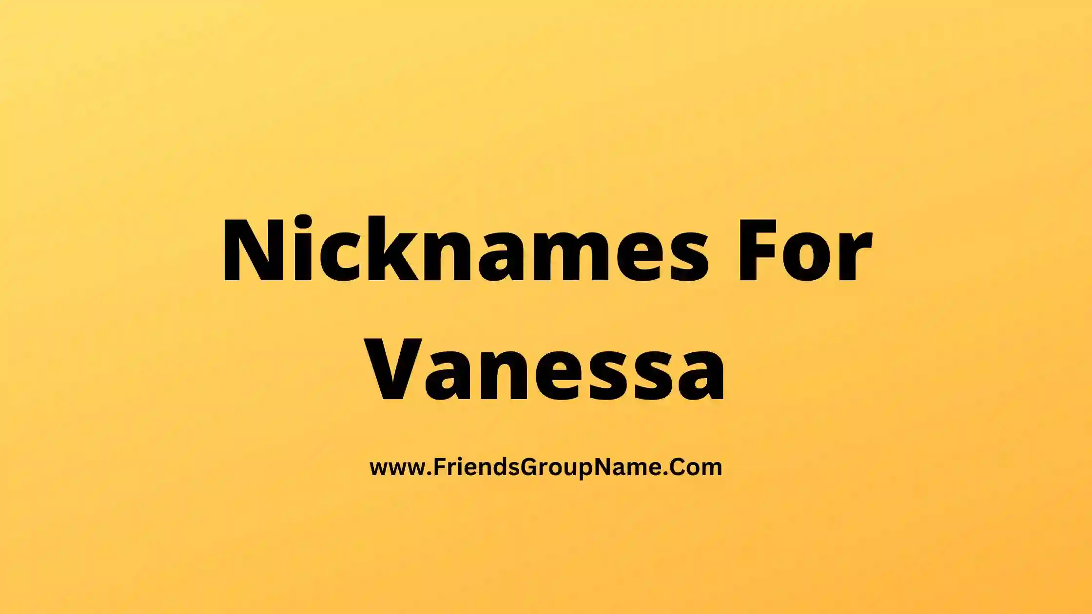 Nicknames For Vanessa