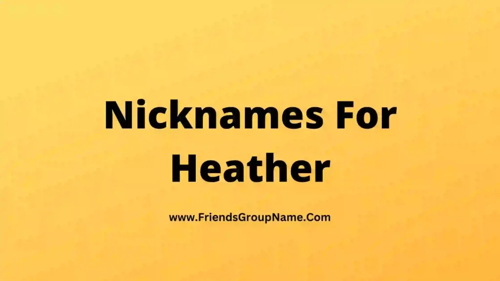 What Are Nicknames For Heather