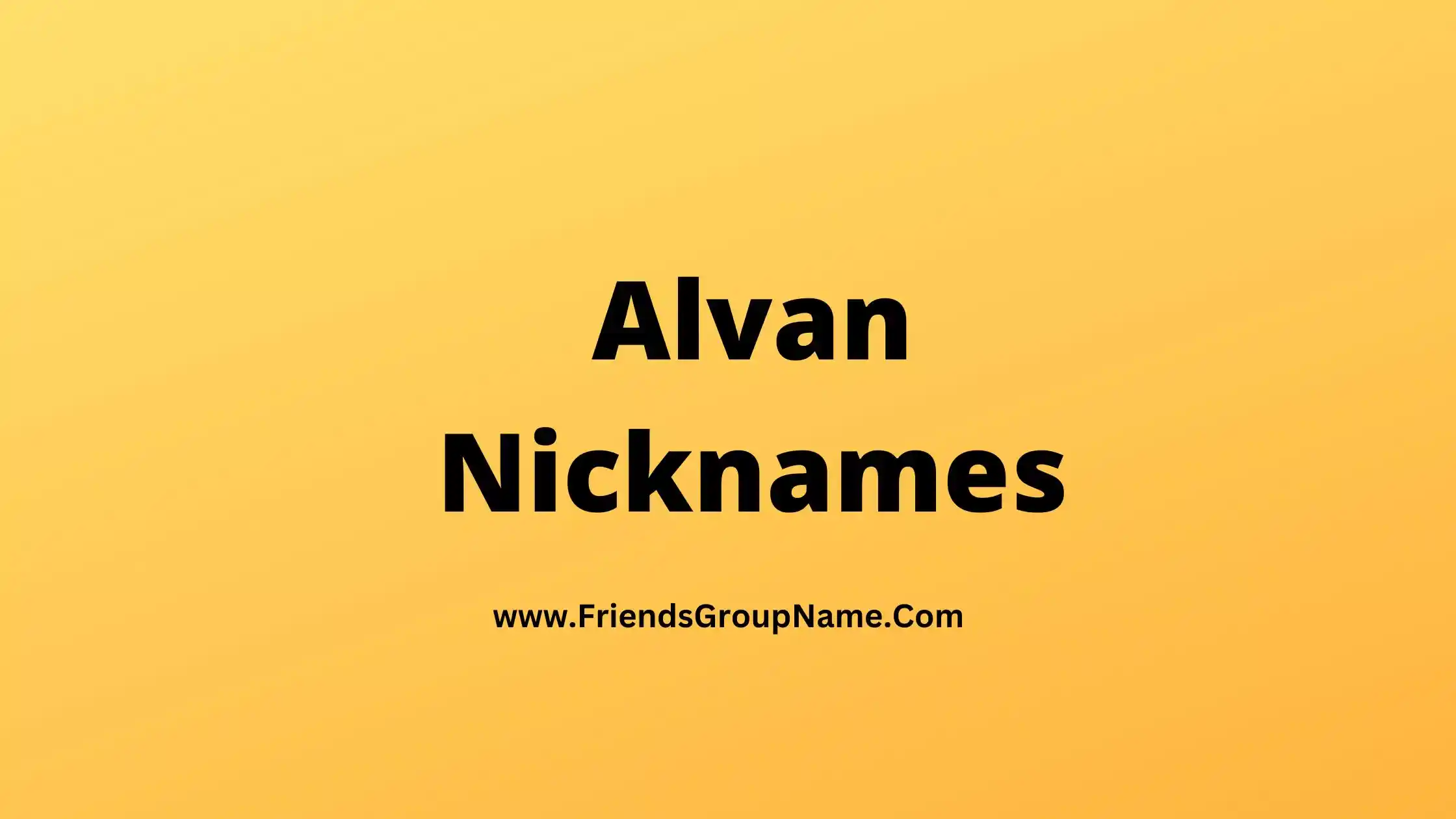 Alvan Nicknames