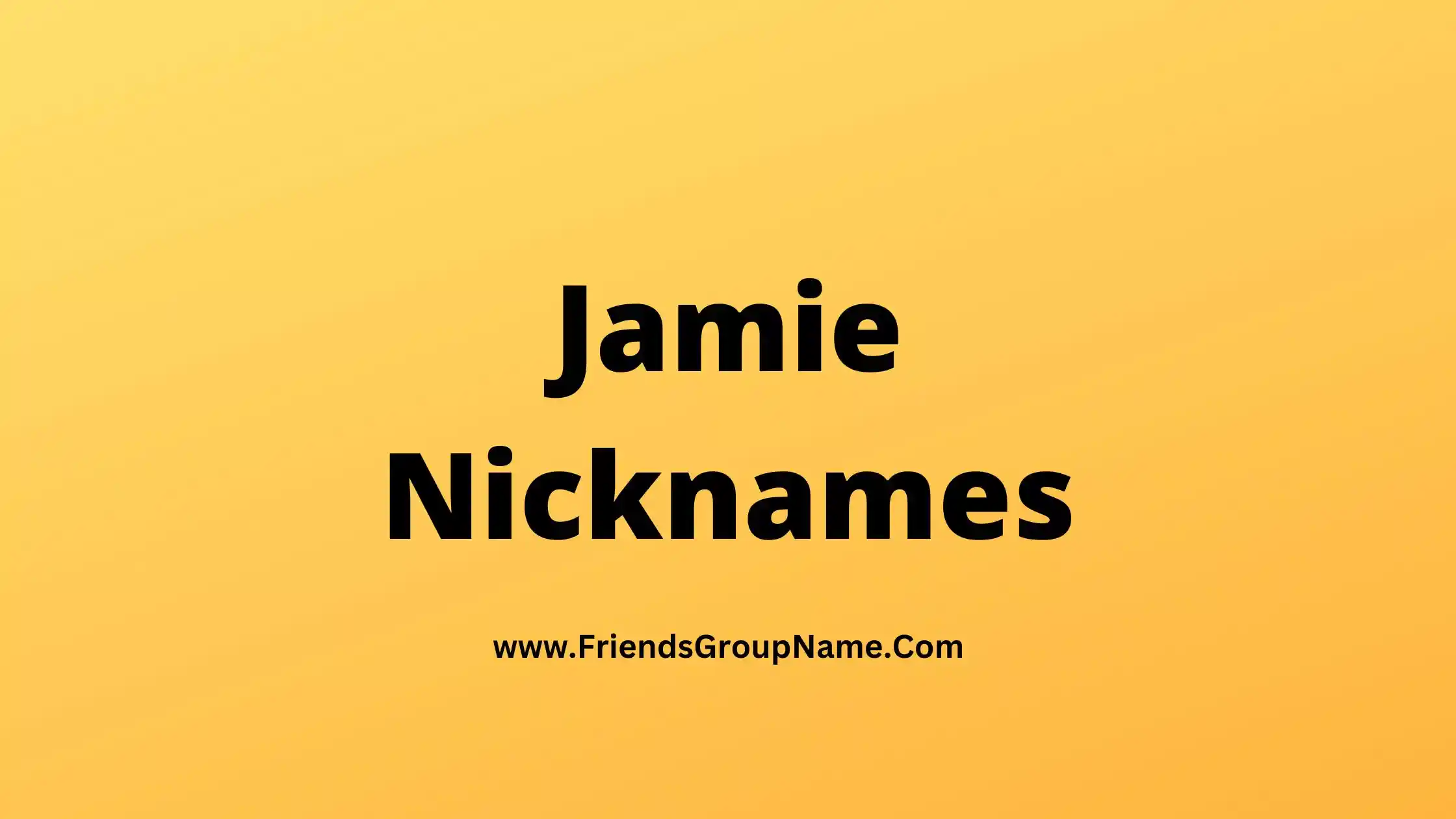 Jamie Nicknames