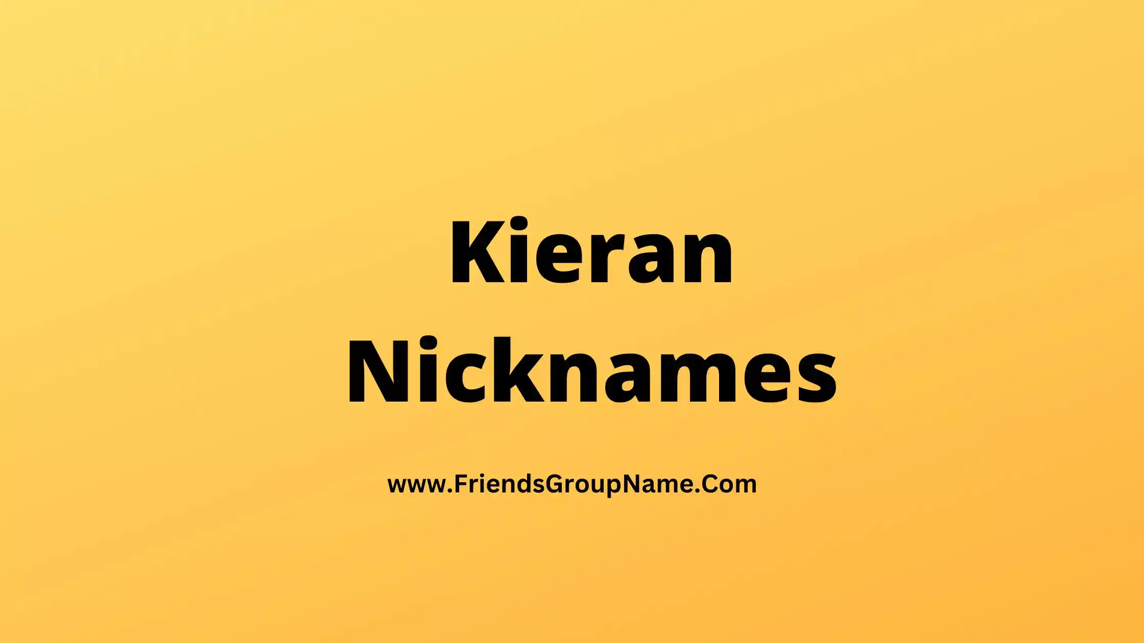 Kieran Nicknames