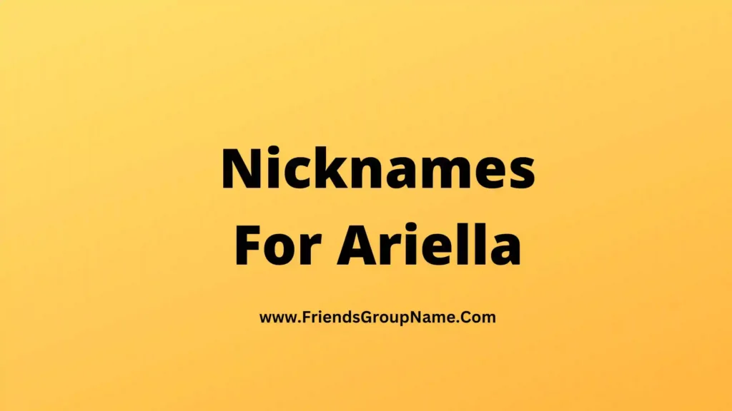 Nicknames For Ariella【2024】Best & Good Arielle Nicknames List Ideas