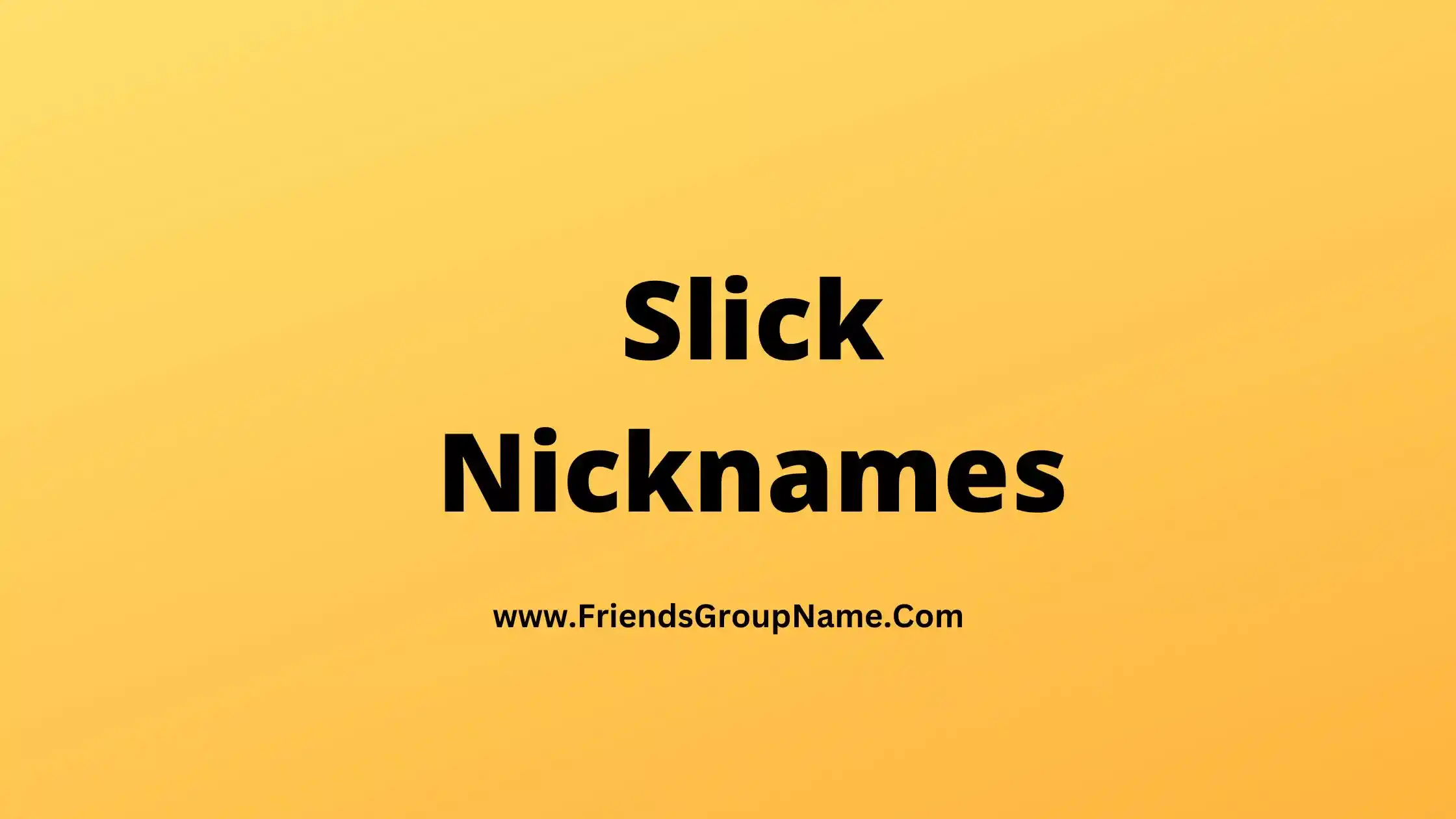 Slick Nicknames