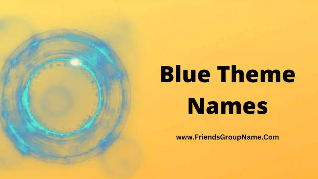 Blue Theme Names【2024】best And Good Names For Blue Theme