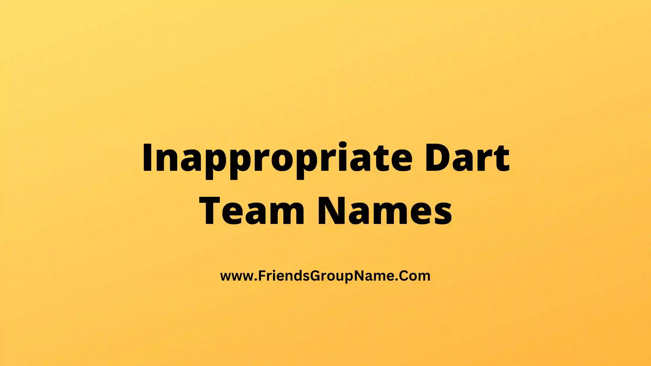 inappropriate-dart-team-names-2023-catchy-funny-team-names-for