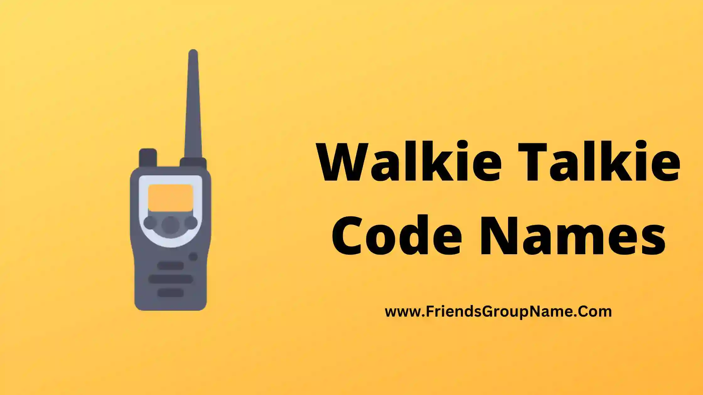 Walkie Talkie Code Names