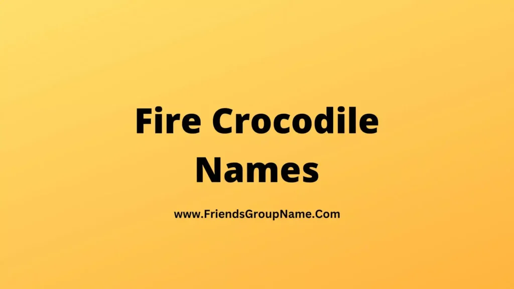 320-fire-crocodile-names-2024-cute-best-funny-names-for-fire-crocodile