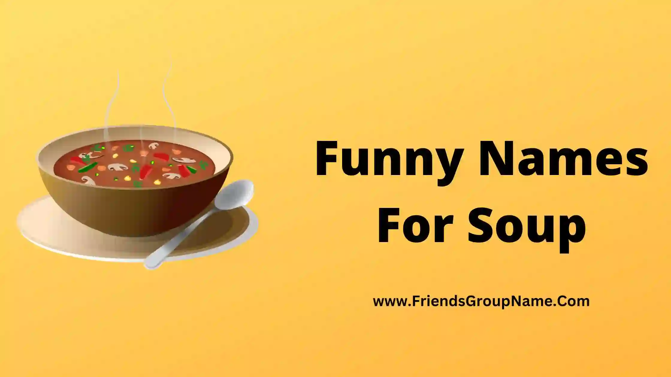 Funny Names For Soup 2024 Best Crazy Soup Names List Ideas