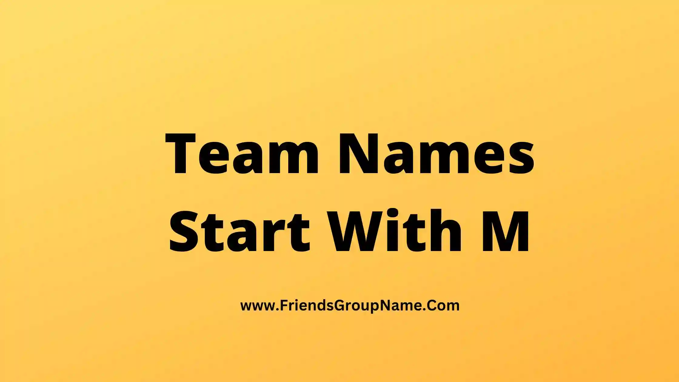 Team Names Start With M【2023】Best, Funny & Good M Starting Team Names Ideas