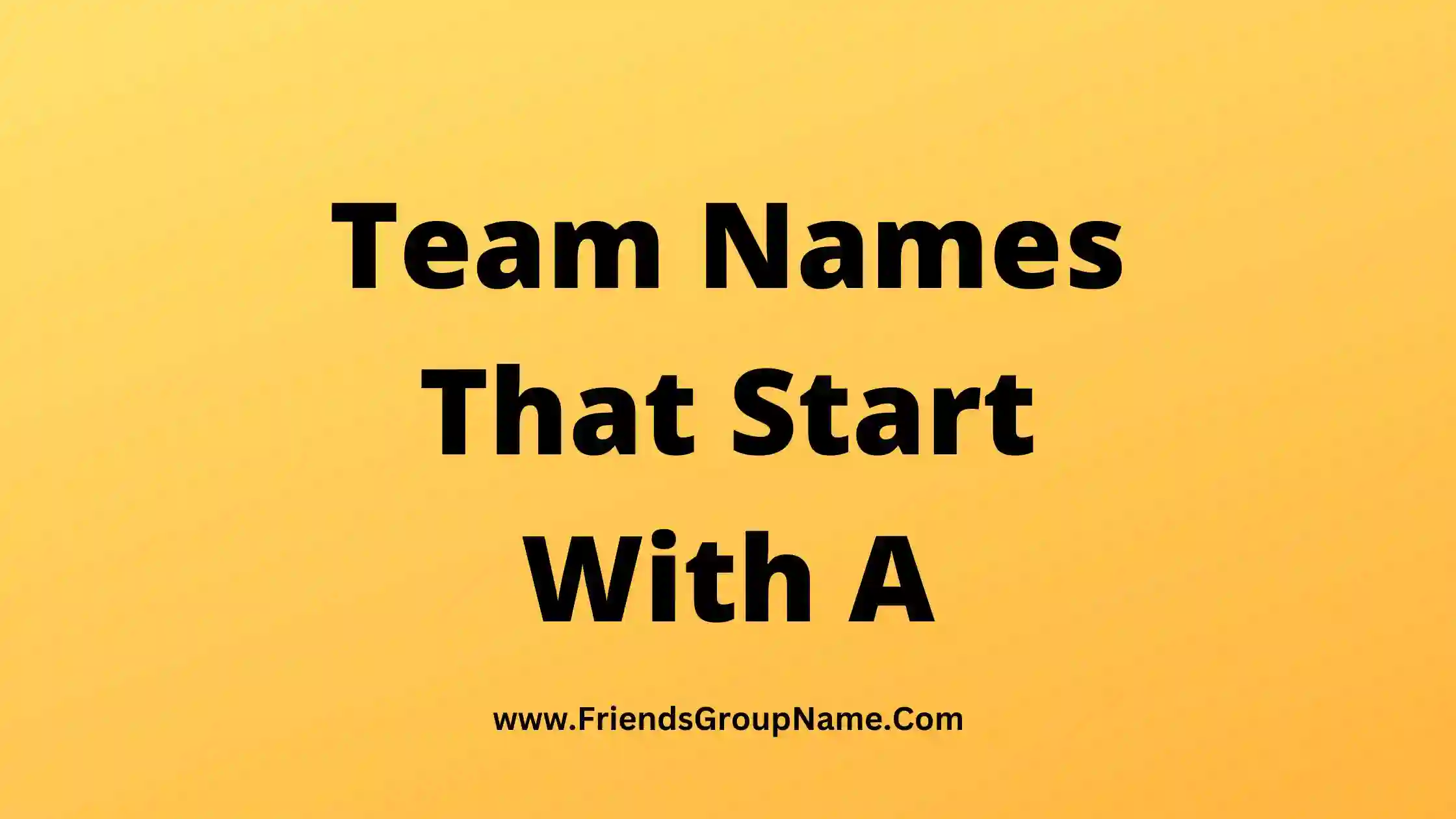 Team Names That Start With A