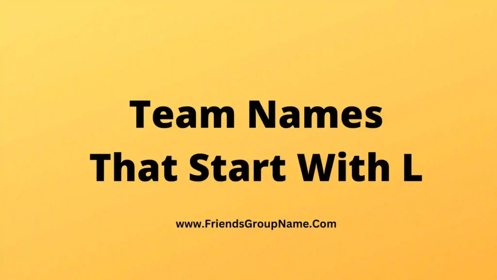 Team Names That Start With L【2024】Best, Funny & Good Team Names That ...