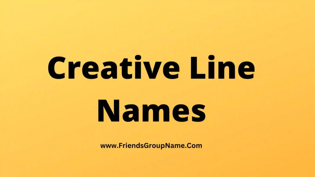 Creative Line Names 2024 Catchy Best Good Line Names List Ideas