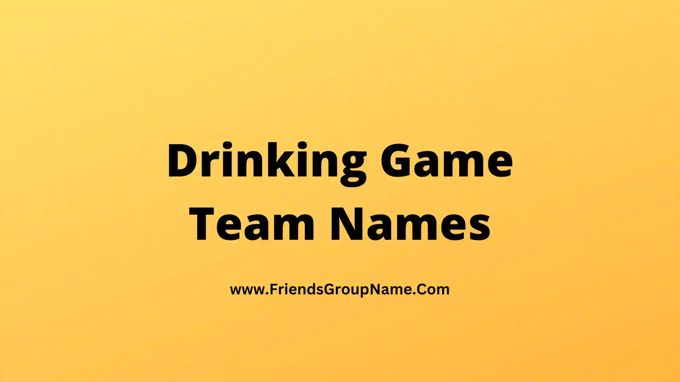 Drinking Game Team Names