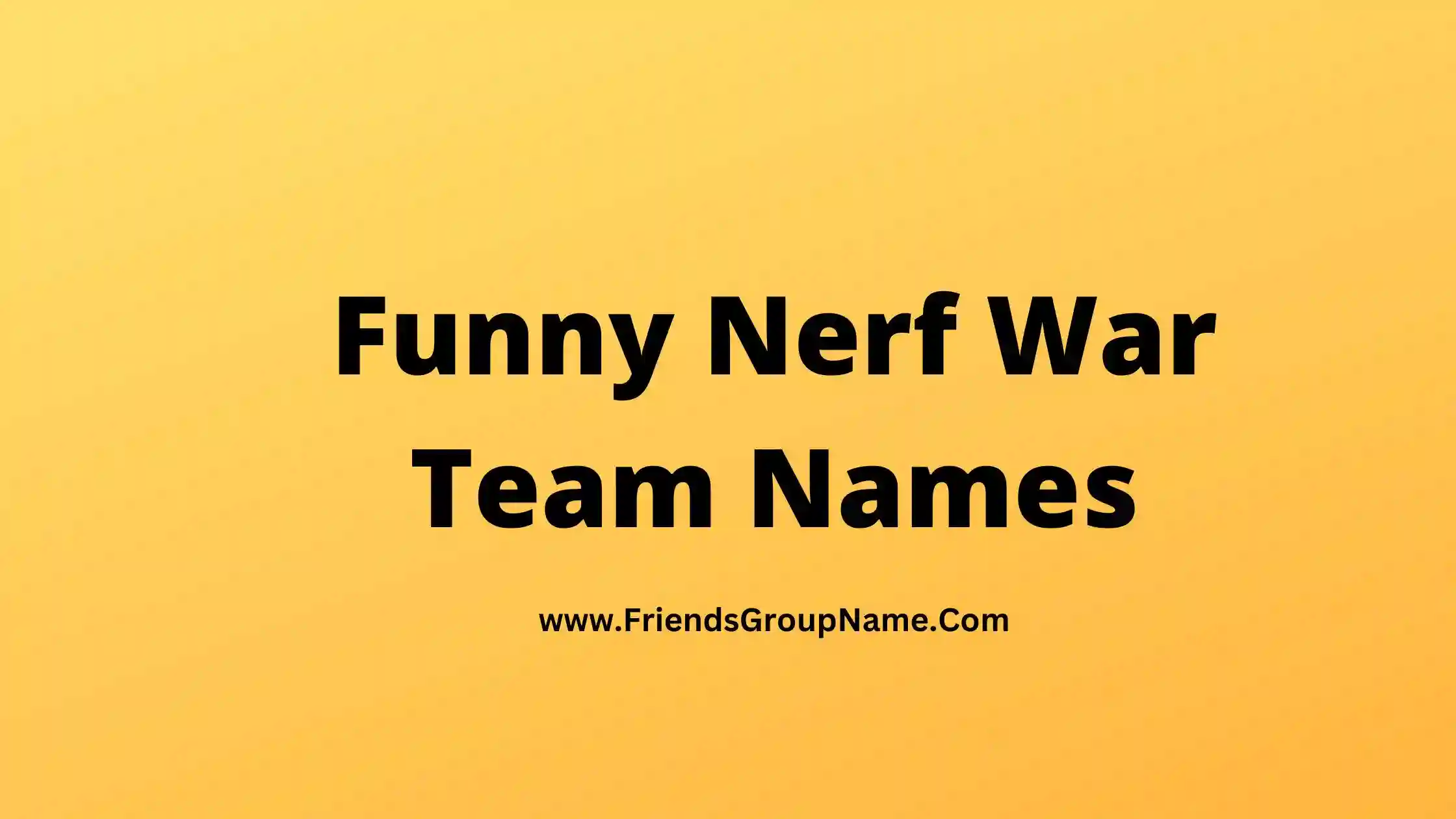 Funny Nerf War Team Names