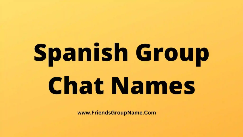 Funny Spanish Group Chat Names