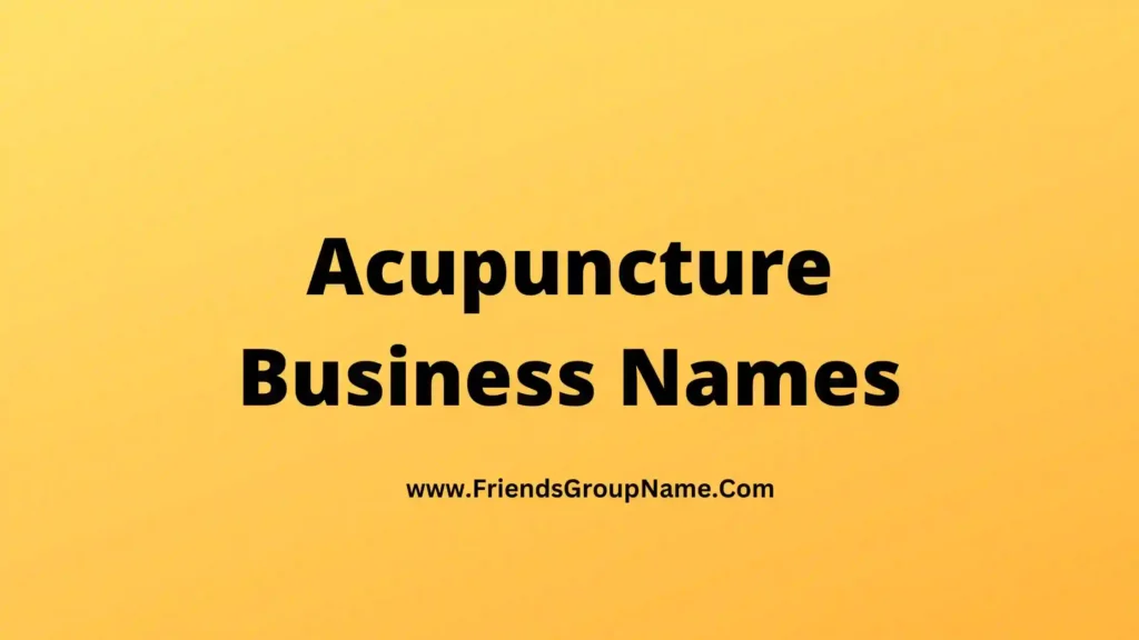 Acupuncture Business Names 2024