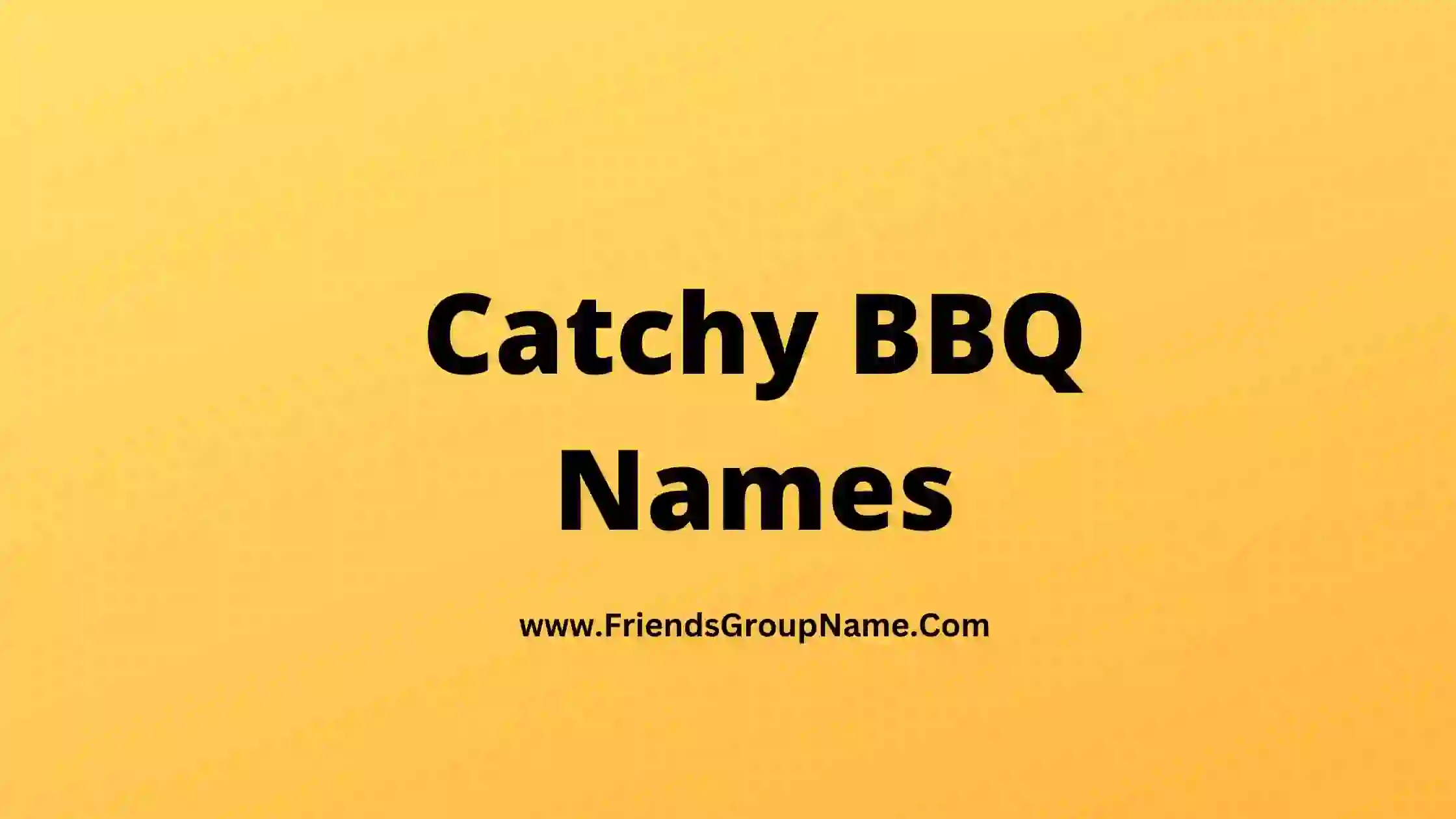 Catchy BBQ Names 2024 Best Funny Catchy Names For BBQ