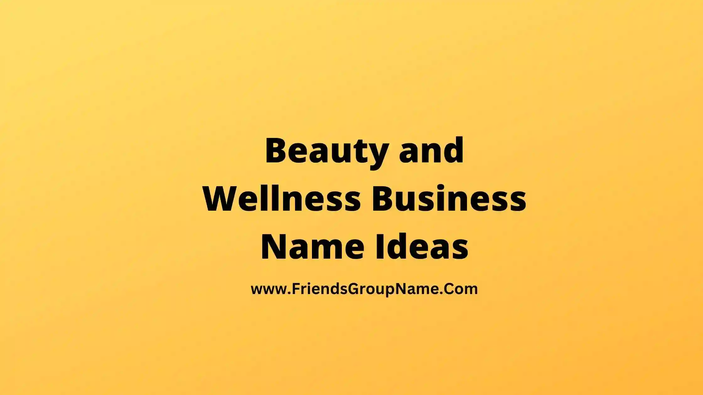Beauty and Wellness Business Name Ideas