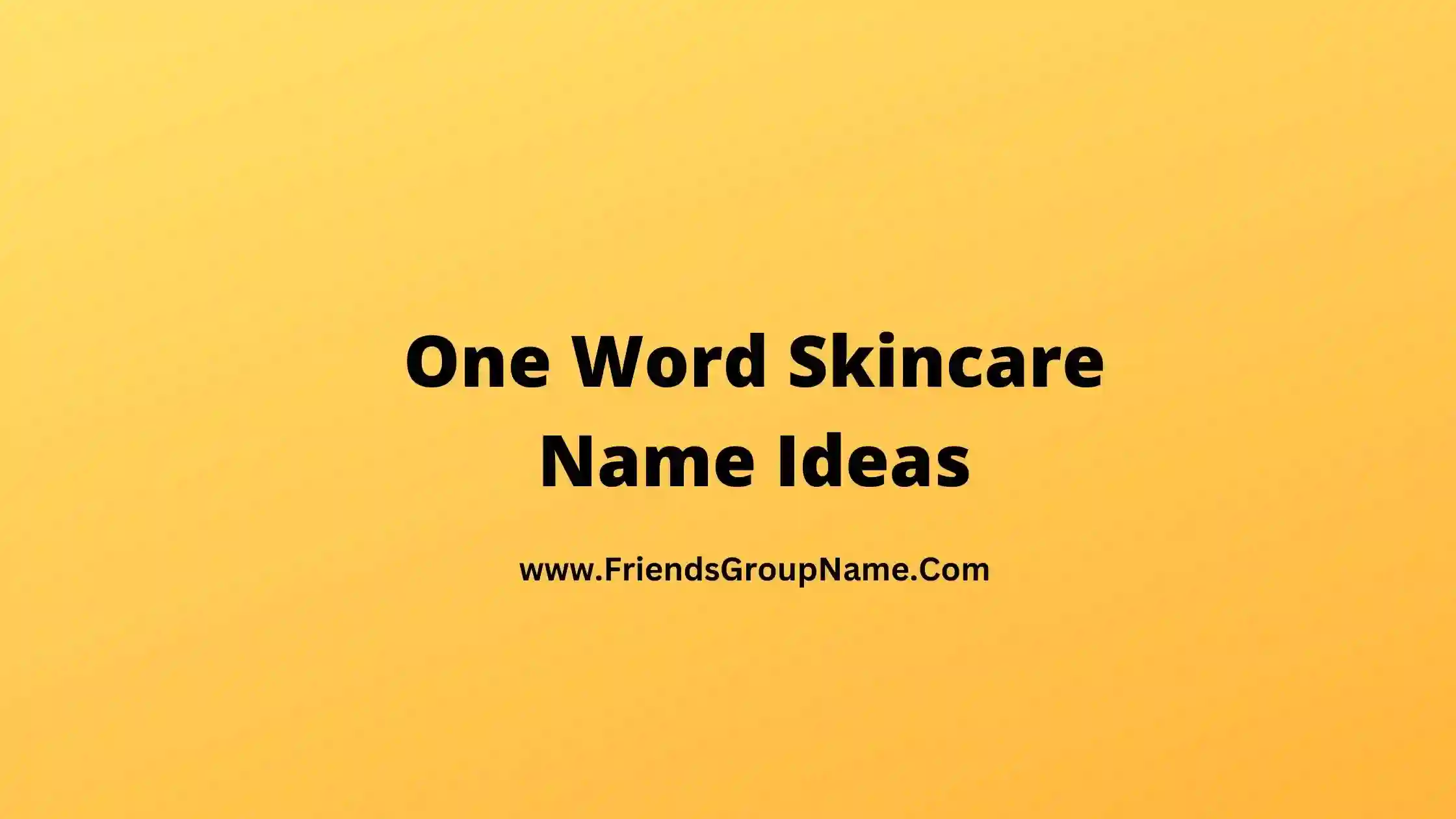 One Word Skincare Name Ideas